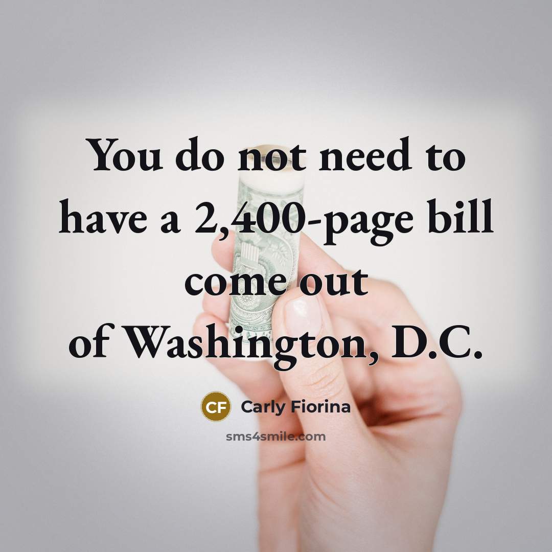 “You do not need to have a 2,400-page bill come…” quote by Carly Fiorina