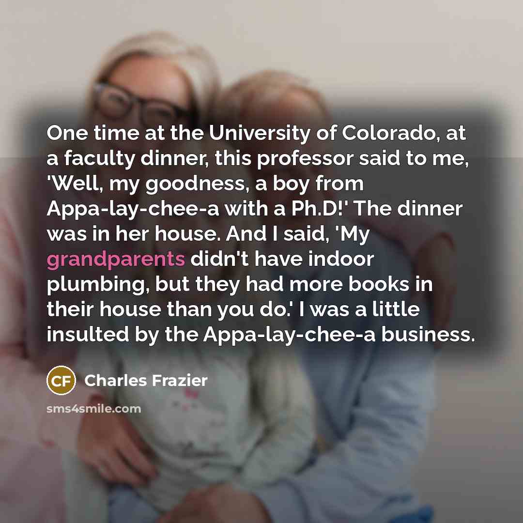 “One time at the University of Colorado, at a faculty…” quote by Charles Frazier