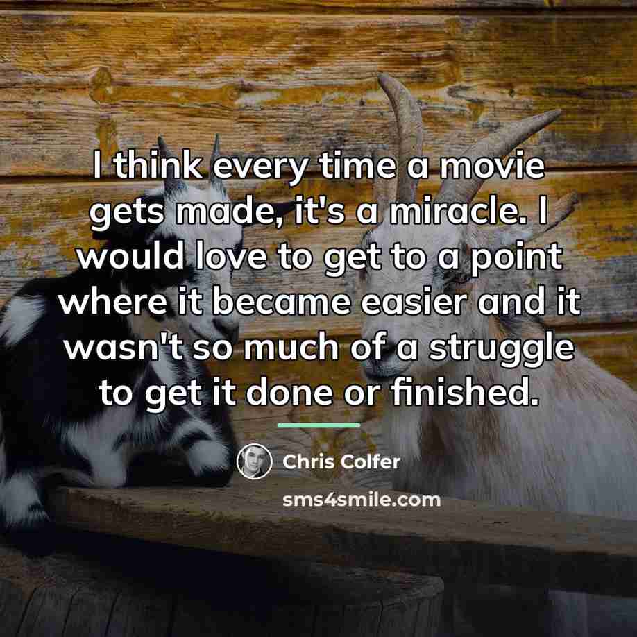 “I think every time a movie gets made, it's a…” quote by Chris Colfer