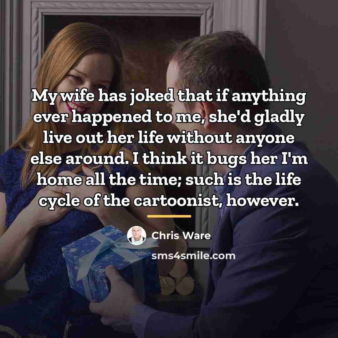 “My wife has joked that if anything ever happened to…” quote by Chris Ware