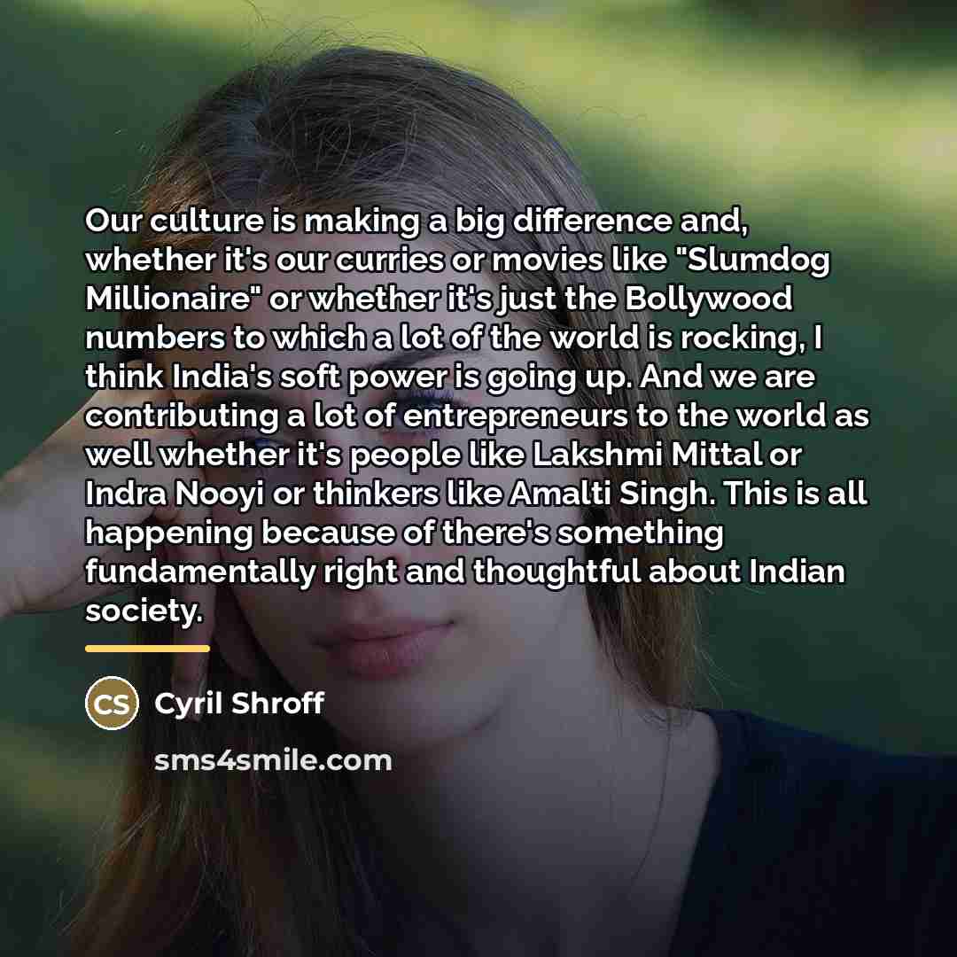 “Our culture is making a big difference and, whether it's…” quote by Cyril Shroff