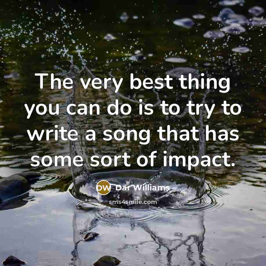 “The very best thing you can do is to try…” quote by Dar Williams