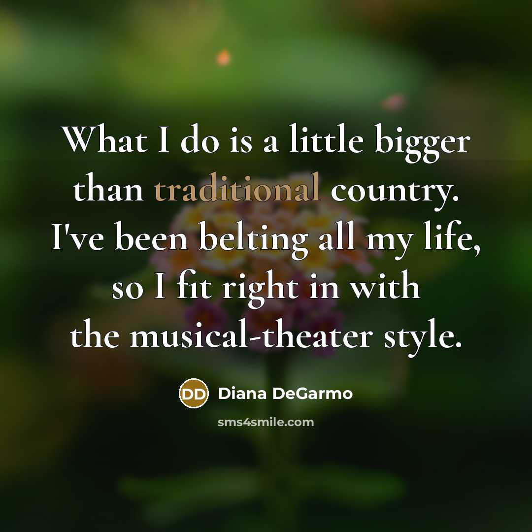 “What I do is a little bigger than traditional country.…” quote by Diana DeGarmo