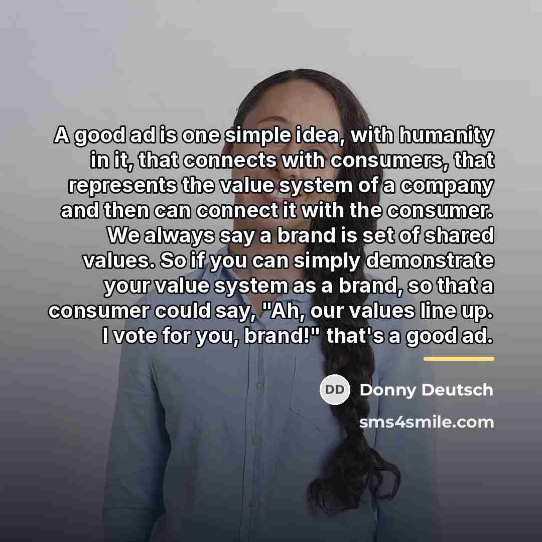 “A good ad is one simple idea, with humanity in…” quote by Donny Deutsch
