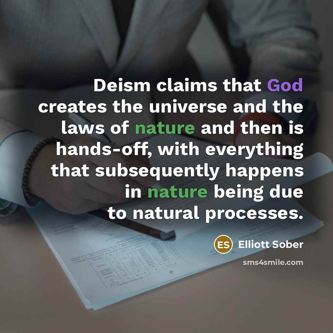 “Deism claims that God creates the universe and the laws…” quote by Elliott Sober