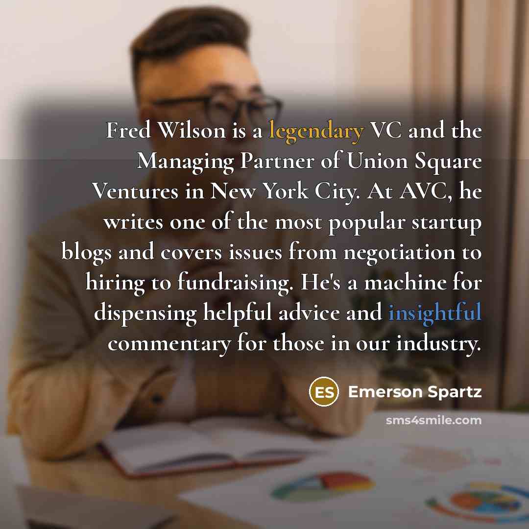 “Fred Wilson is a legendary VC and the Managing Partner…” quote by Emerson Spartz