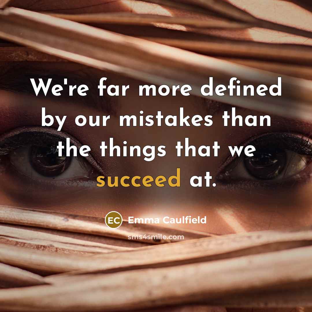 “We're far more defined by our mistakes than the things…” quote by Emma Caulfield