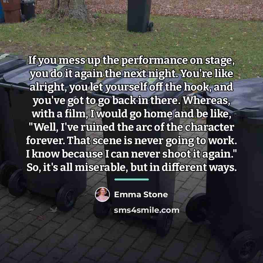 “If you mess up the performance on stage, you do…” quote by Emma Stone