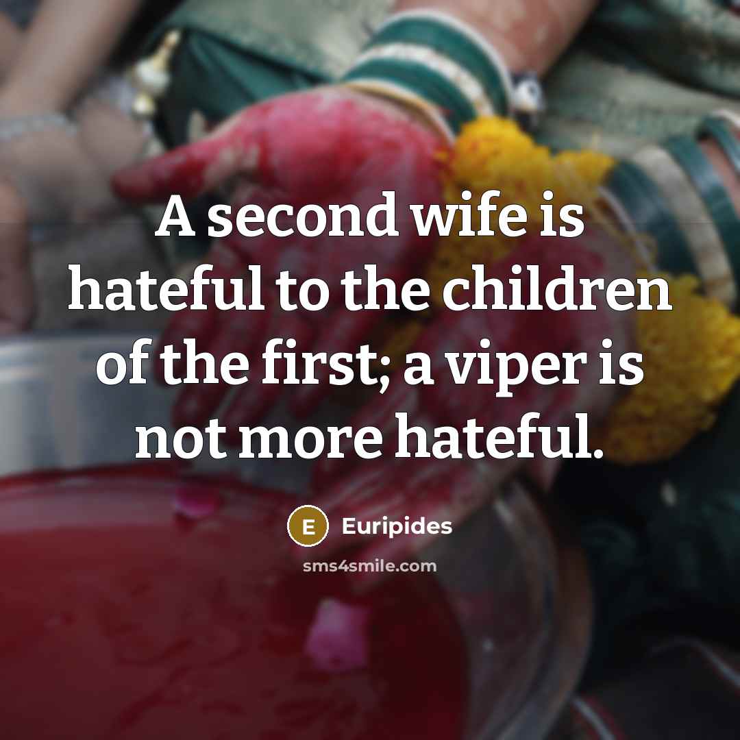 “A second wife is hateful to the children of the…” quote by Euripides