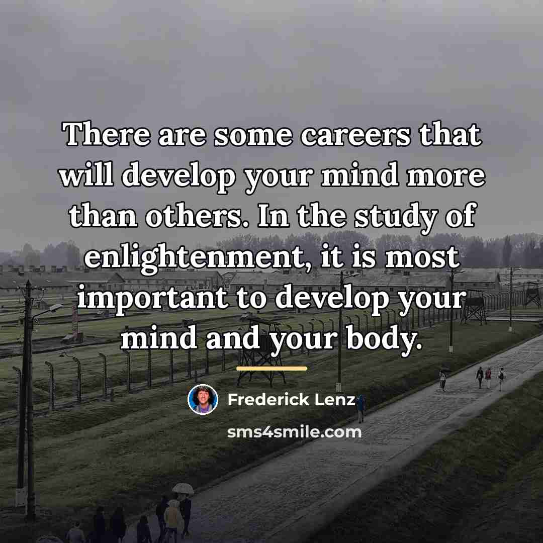 “There are some careers that will develop your mind more…” quote by Frederick Lenz