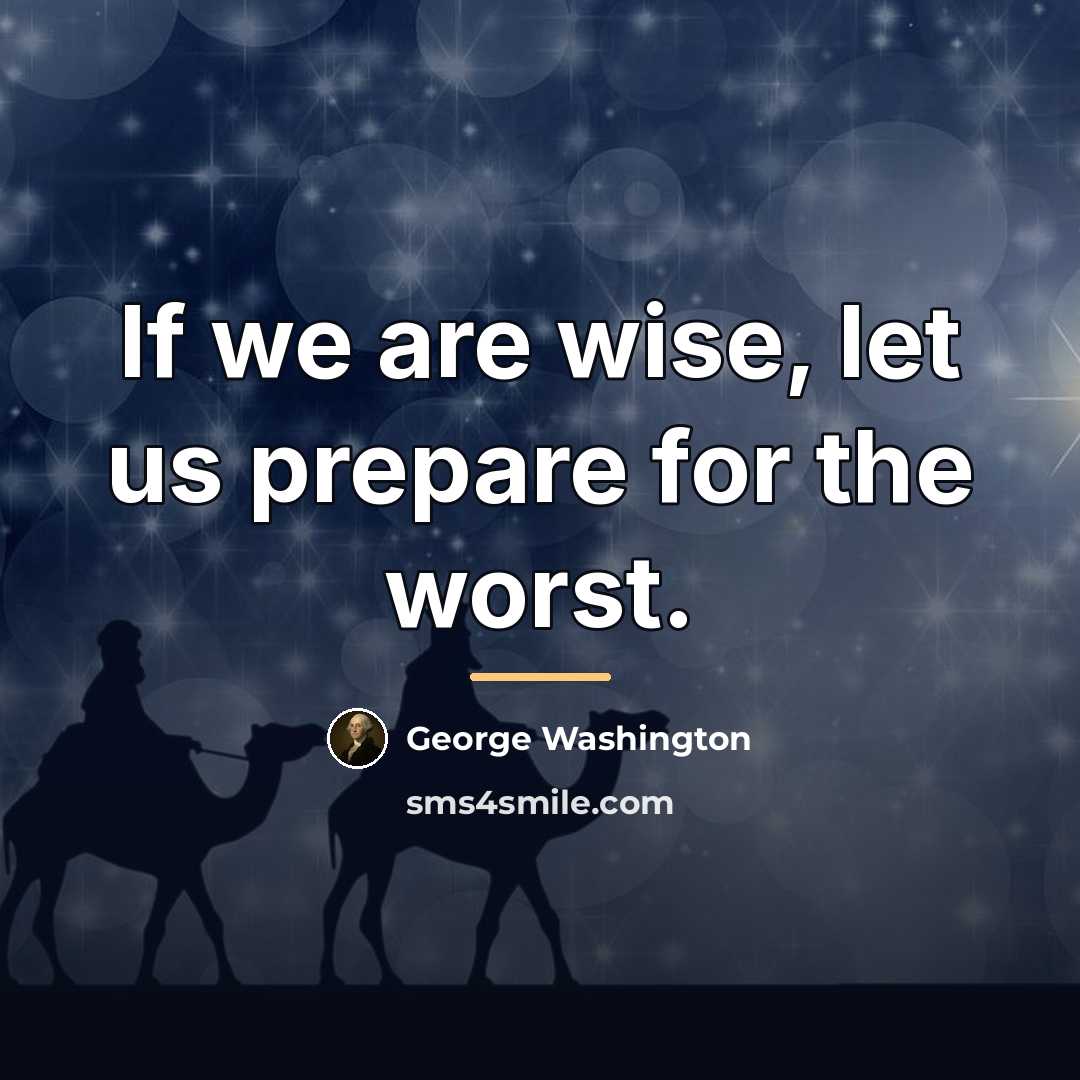 “If we are wise, let us prepare for the worst.…” quote by George Washington