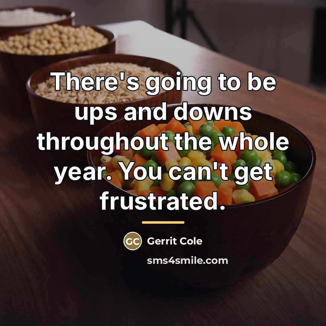 “There's going to be ups and downs throughout the whole…” quote by Gerrit Cole