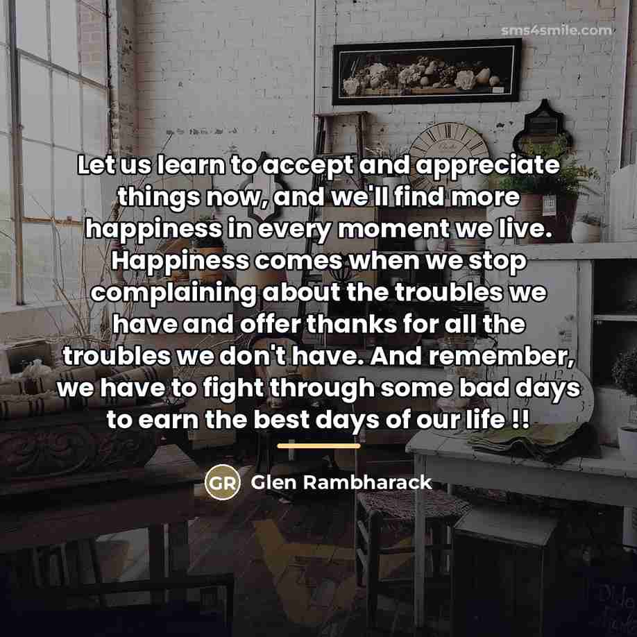 “Let us learn to accept and appreciate things now, and…” quote by Glen Rambharack