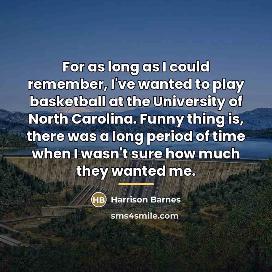 “For as long as I could remember, I've wanted to…” quote by Harrison Barnes