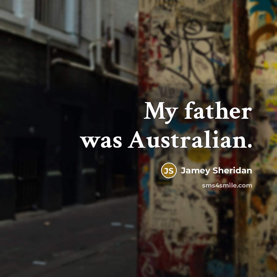 “My father was Australian.…” quote by Jamey Sheridan