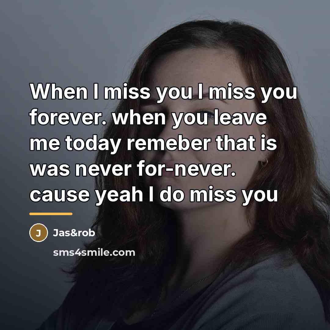 “When I miss you I miss you forever. when you…” quote by Jas&rob