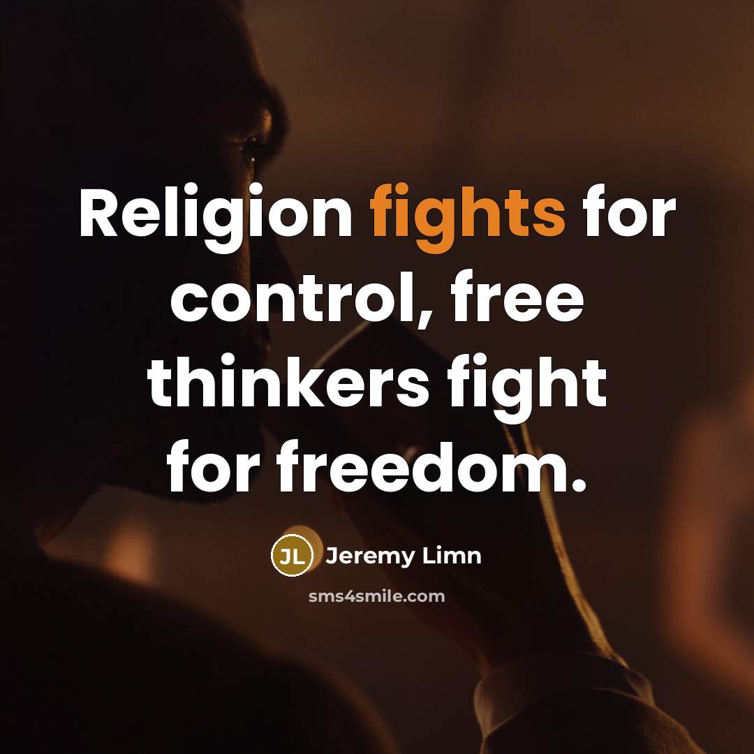 “Religion fights for control, free thinkers fight for freedom.…” quote by Jeremy Limn