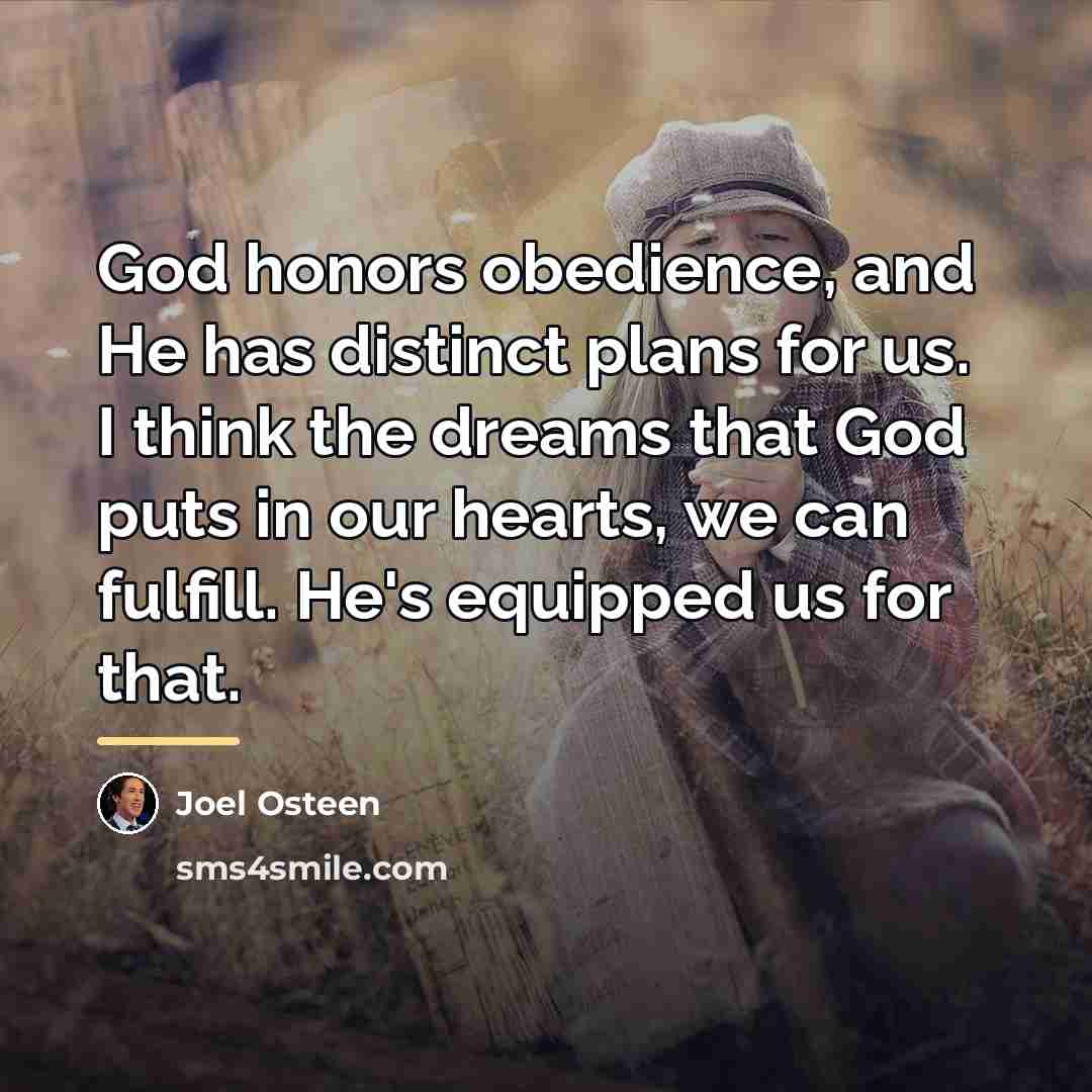 “God honors obedience, and He has distinct plans for us.…” quote by Joel Osteen