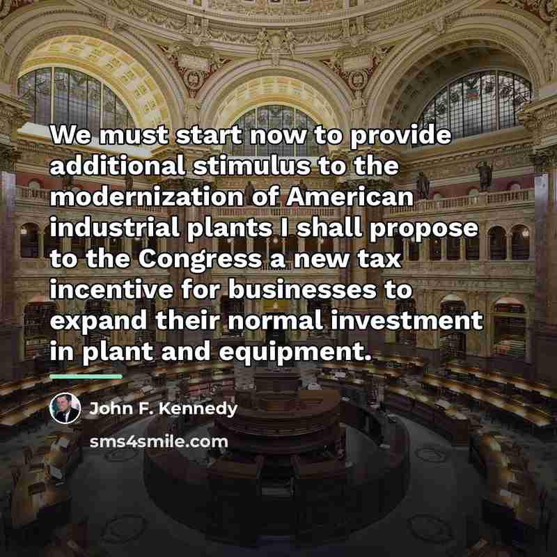 “We must start now to provide additional stimulus to the…” quote by John F. Kennedy