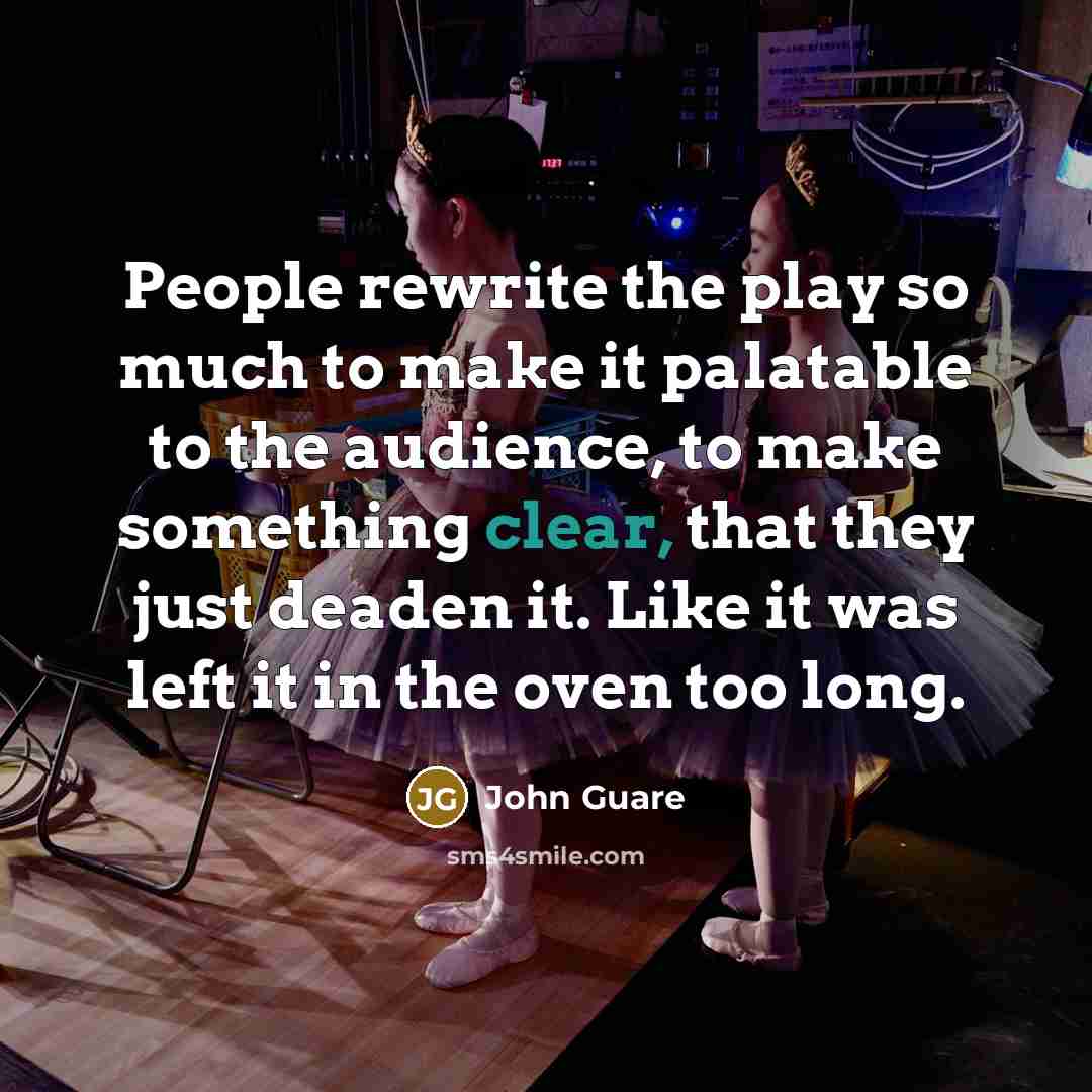 “People rewrite the play so much to make it palatable…” quote by John Guare