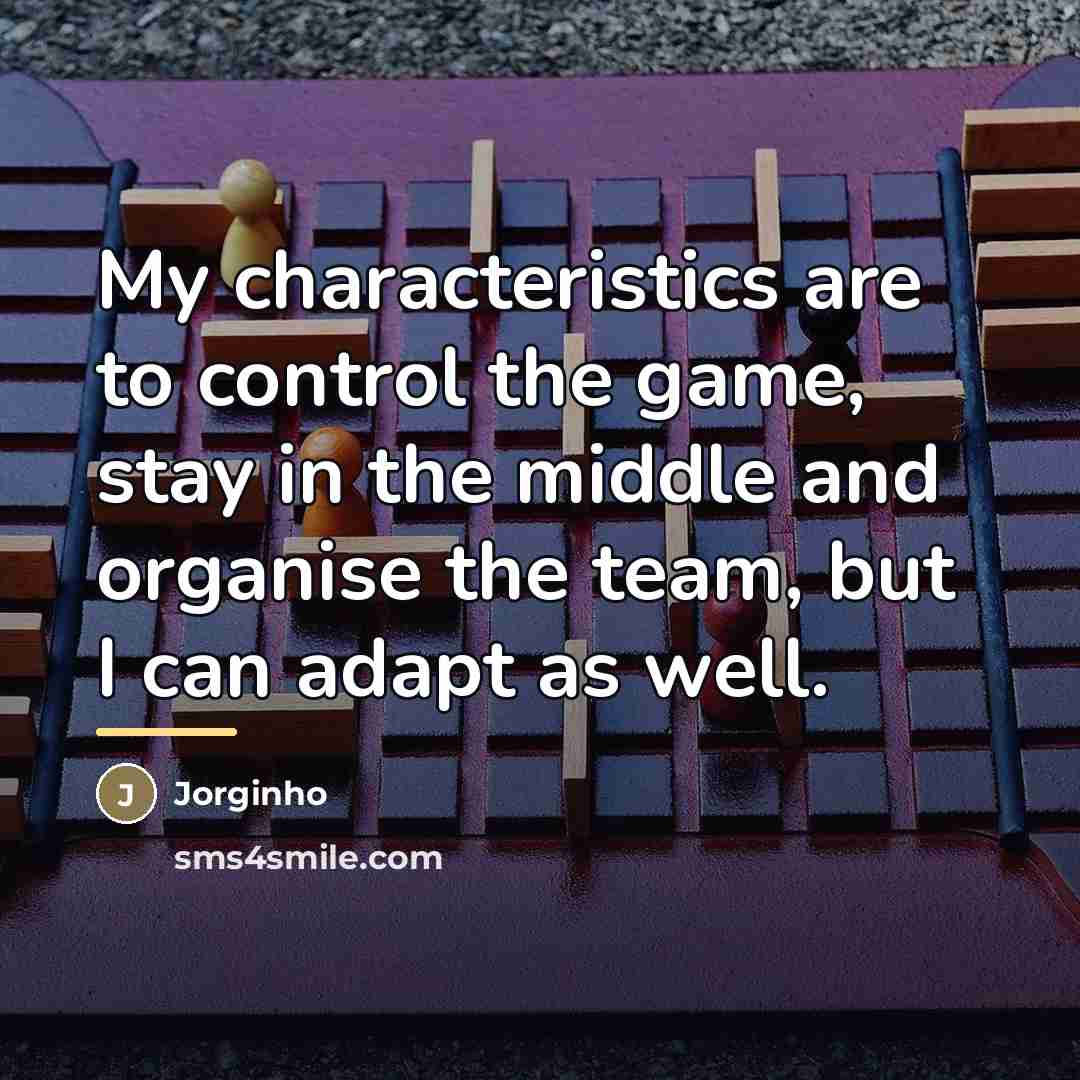“My characteristics are to control the game, stay in the…” quote by Jorginho
