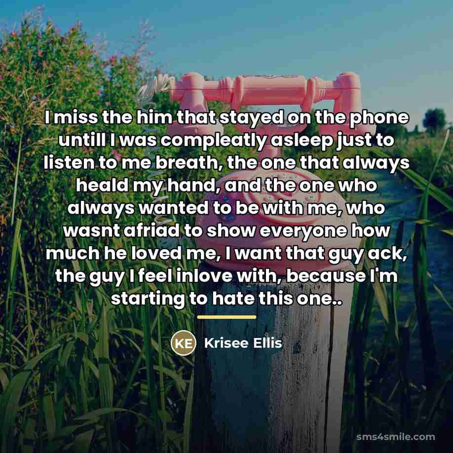 “I miss the him that stayed on the phone untill…” quote by Krisee Ellis
