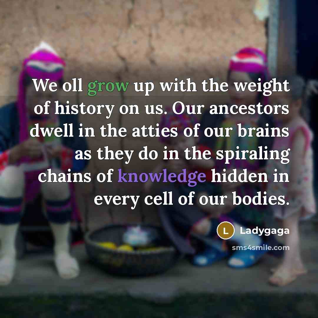 “We oll grow up with the weight of history on…” quote by Ladygaga