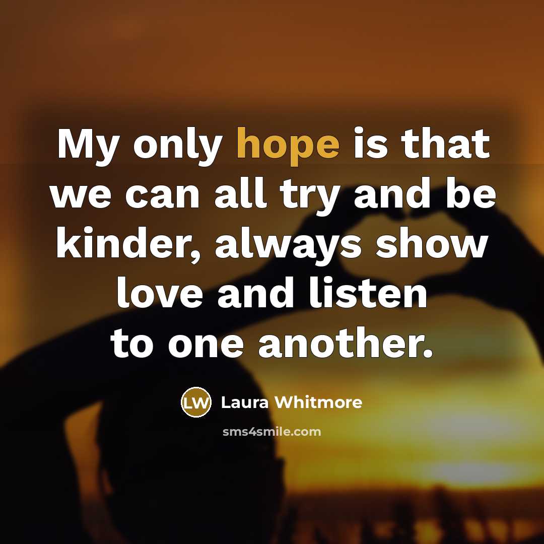 “My only hope is that we can all try and…” quote by Laura Whitmore