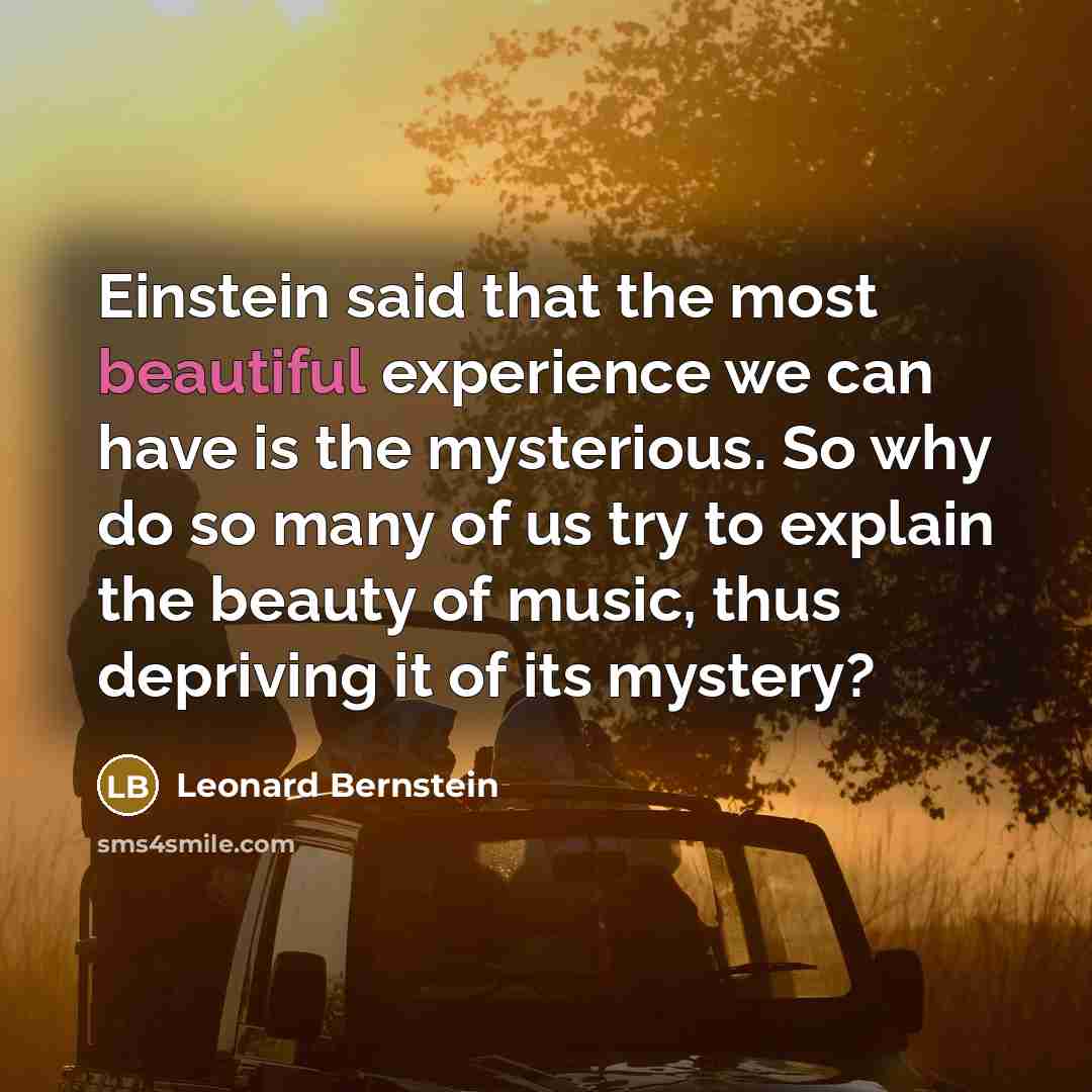 “Einstein said that the most beautiful experience we can have…” quote by Leonard Bernstein