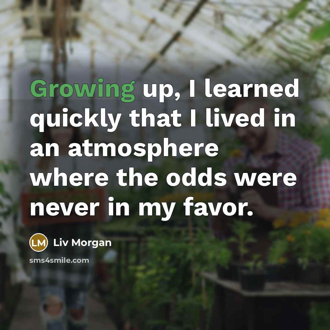 “Growing up, I learned quickly that I lived in an…” quote by Liv Morgan