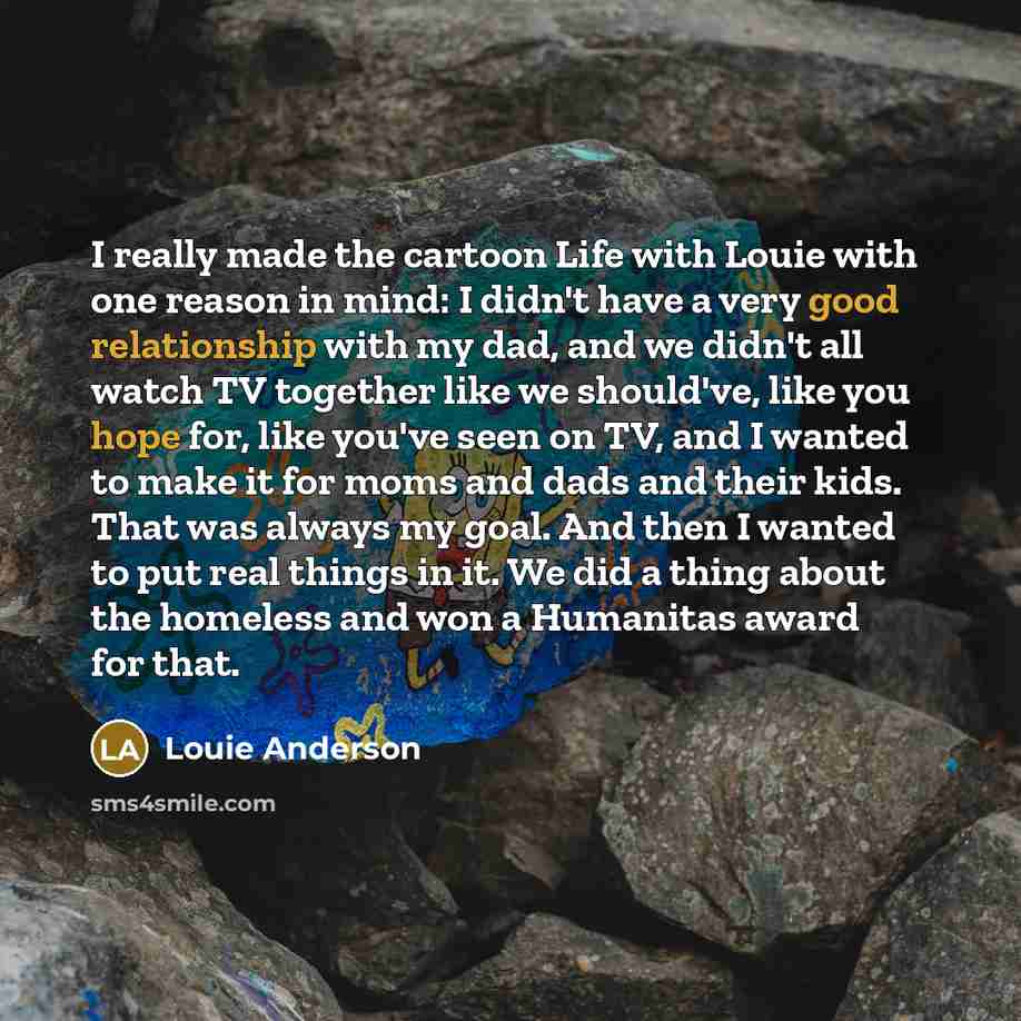 “I really made the cartoon Life with Louie with one…” quote by Louie Anderson