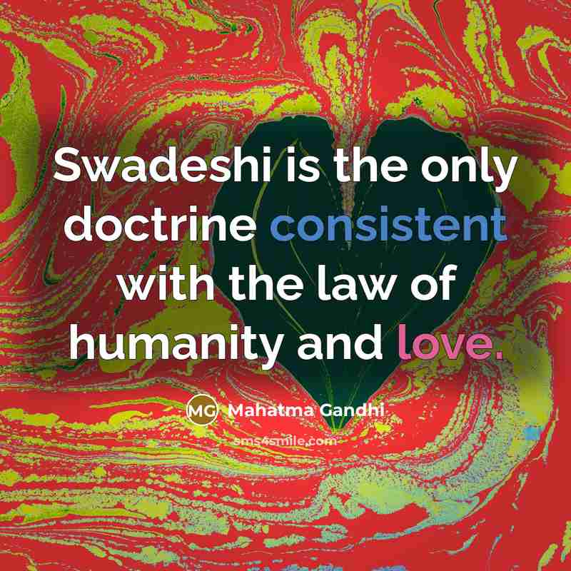 “Swadeshi is the only doctrine consistent with the law of…” quote by Mahatma Gandhi