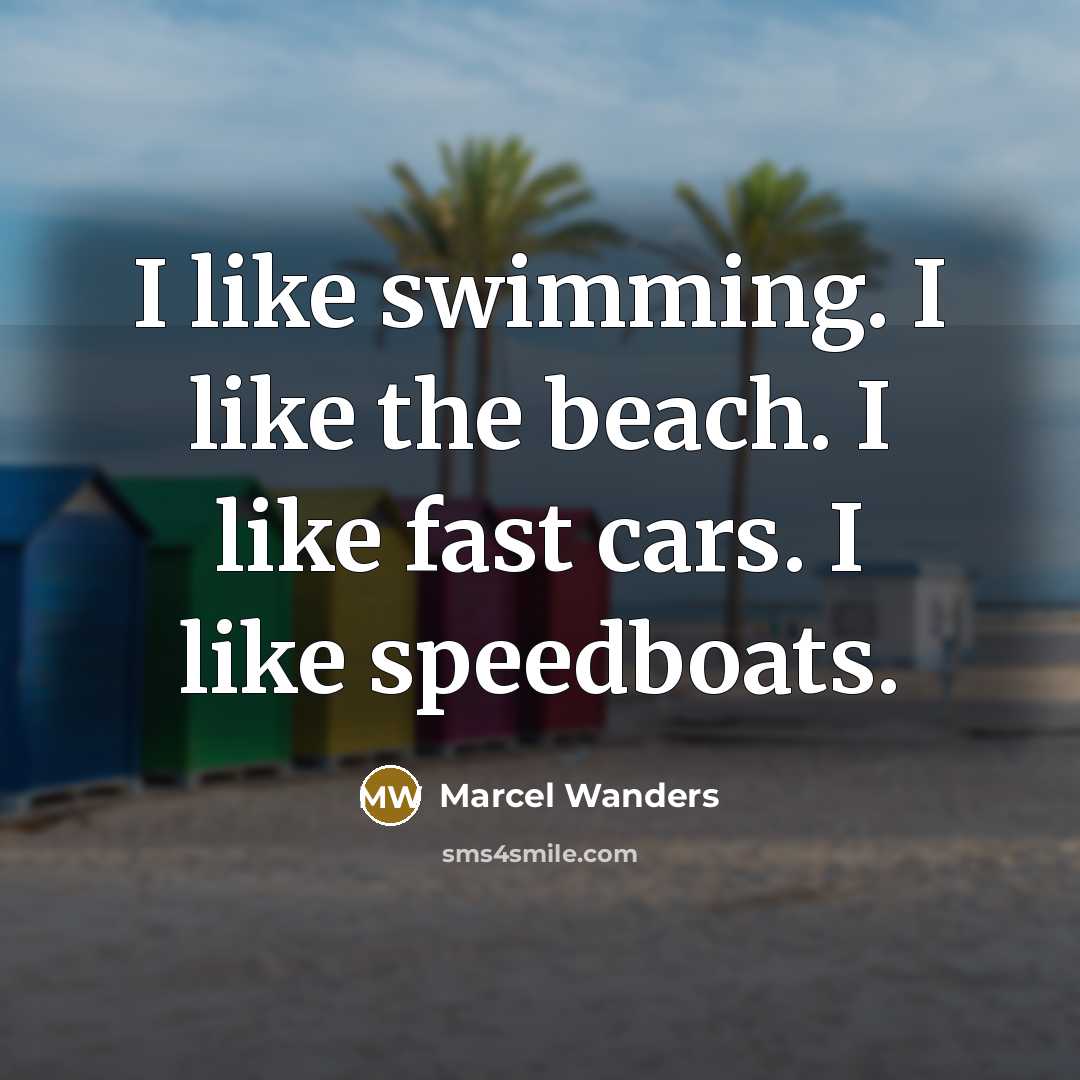 “I like swimming. I like the beach. I like fast…” quote by Marcel Wanders