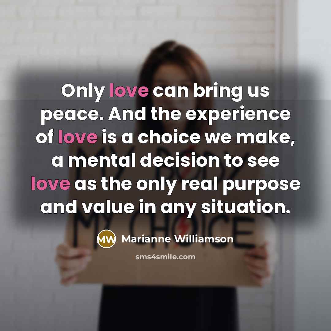 “Only love can bring us peace. And the experience of…” quote by Marianne Williamson