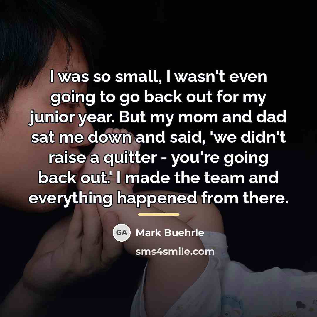 “I was so small, I wasn't even going to go…” quote by Mark Buehrle