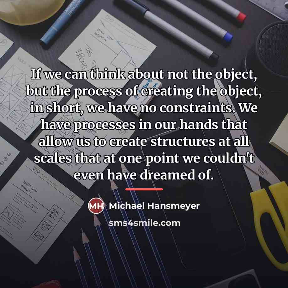 “If we can think about not the object, but the…” quote by Michael Hansmeyer