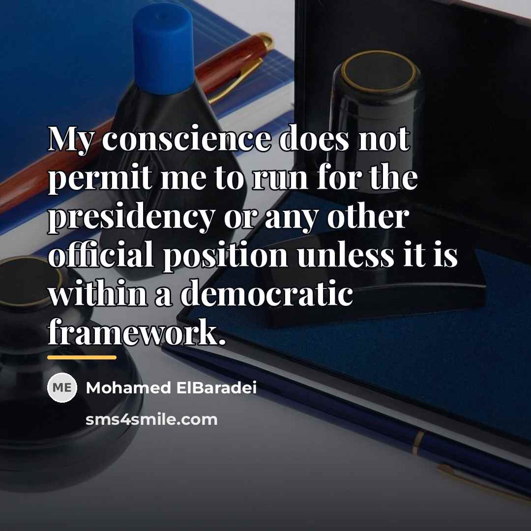 “My conscience does not permit me to run for the…” quote by Mohamed ElBaradei
