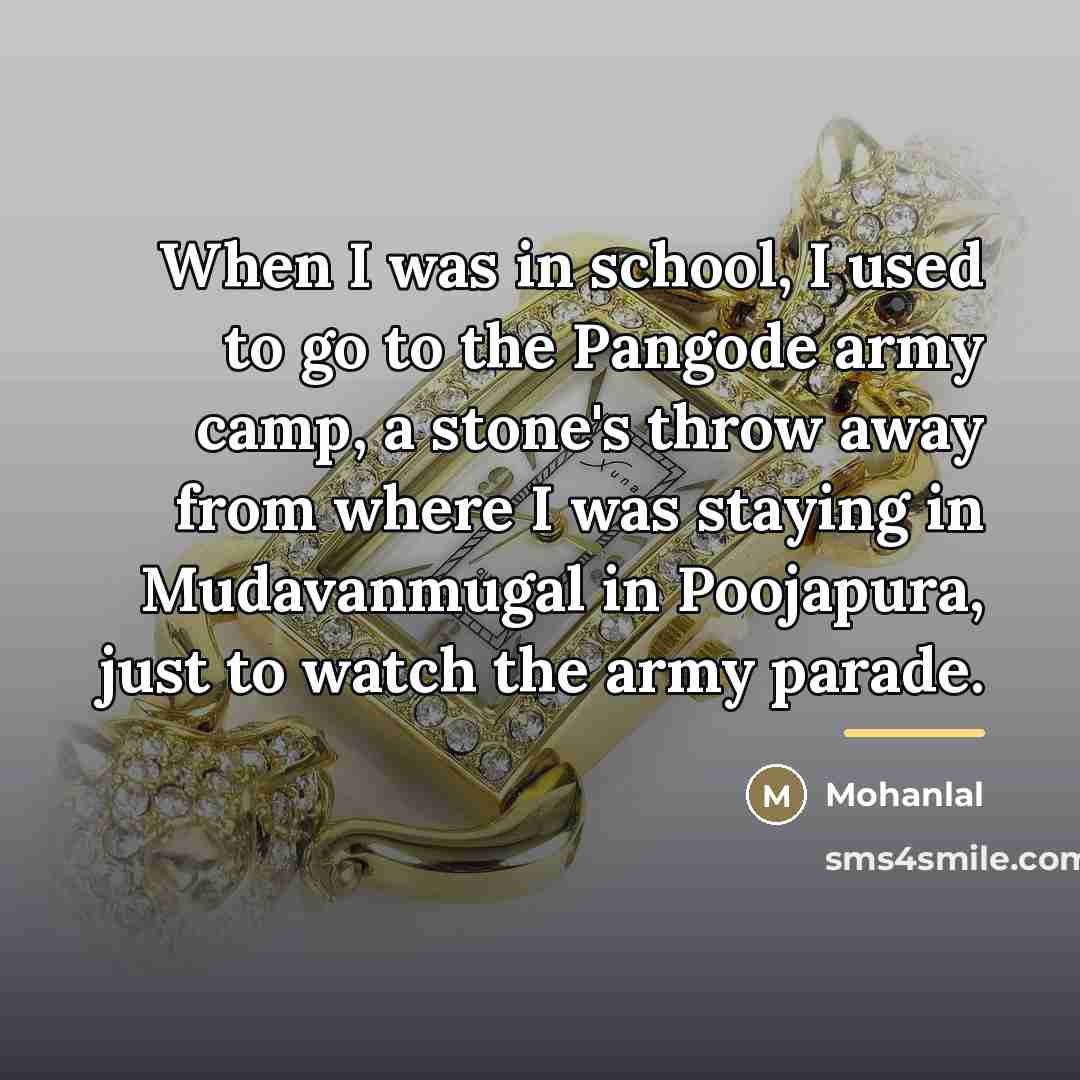 “When I was in school, I used to go to…” quote by Mohanlal