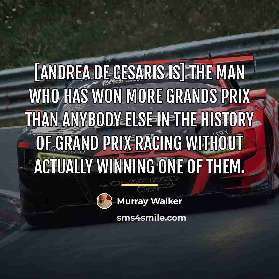 “[Andrea De Cesaris is] the man who has won more…” quote by Murray Walker