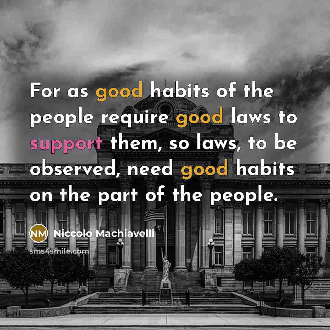 “For as good habits of the people require good laws…” quote by Niccolo Machiavelli