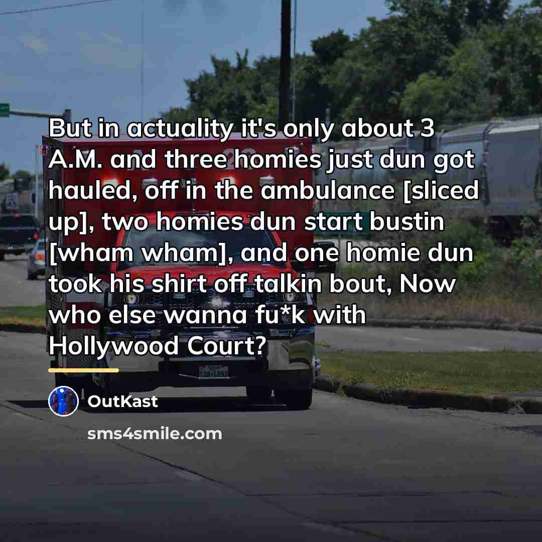 “But in actuality it's only about 3 A.M. and three…” quote by Outkast
