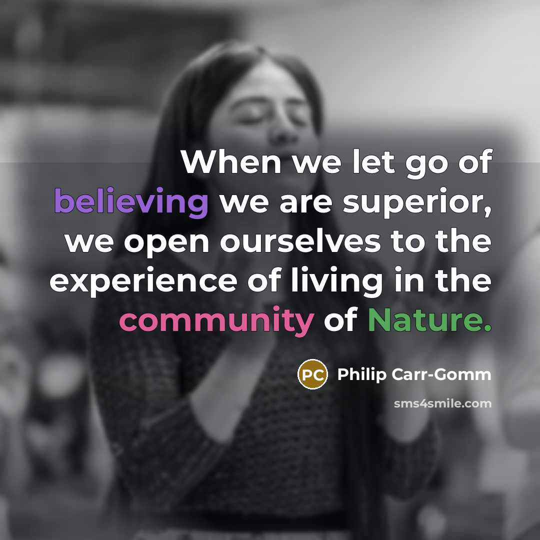 “When we let go of believing we are superior, we…” quote by Philip Carr-Gomm