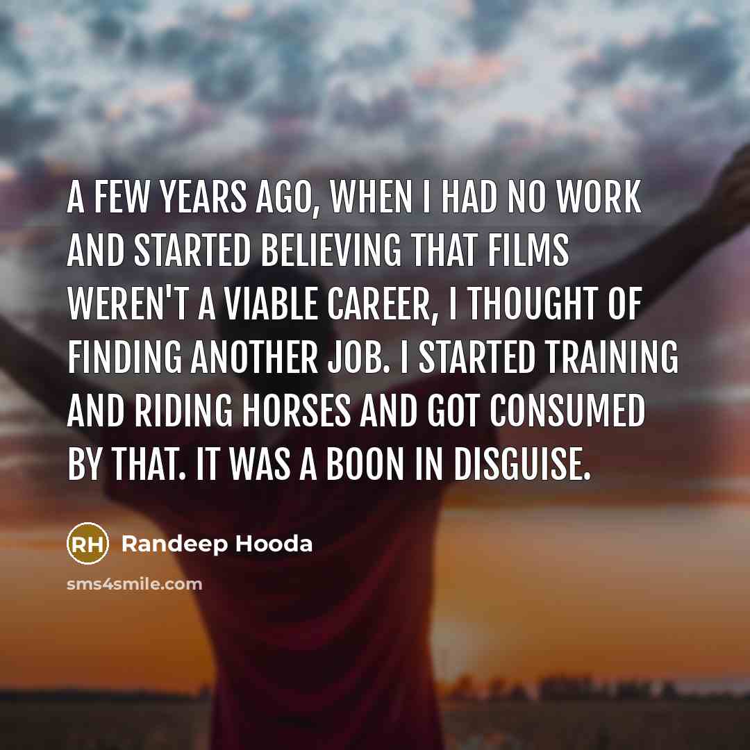 “A few years ago, when I had no work and…” quote by Randeep Hooda