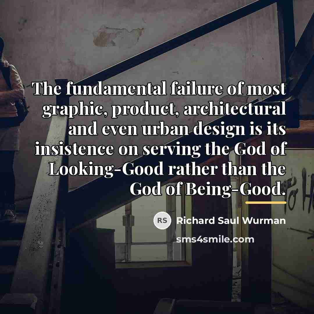 “The fundamental failure of most graphic, product, architectural and even…” quote by Richard Saul Wurman