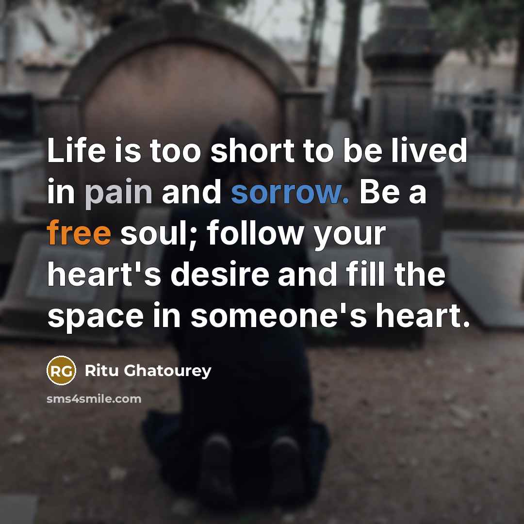 “Life is too short to be lived in pain and…” quote by Ritu Ghatourey