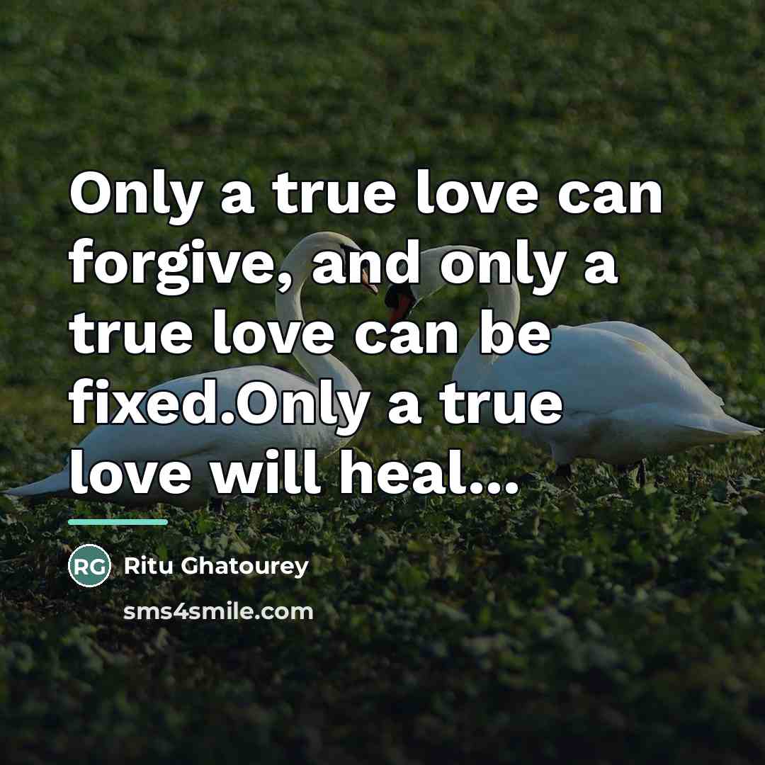 “Only a true love can forgive, and only a true…” quote by Ritu Ghatourey