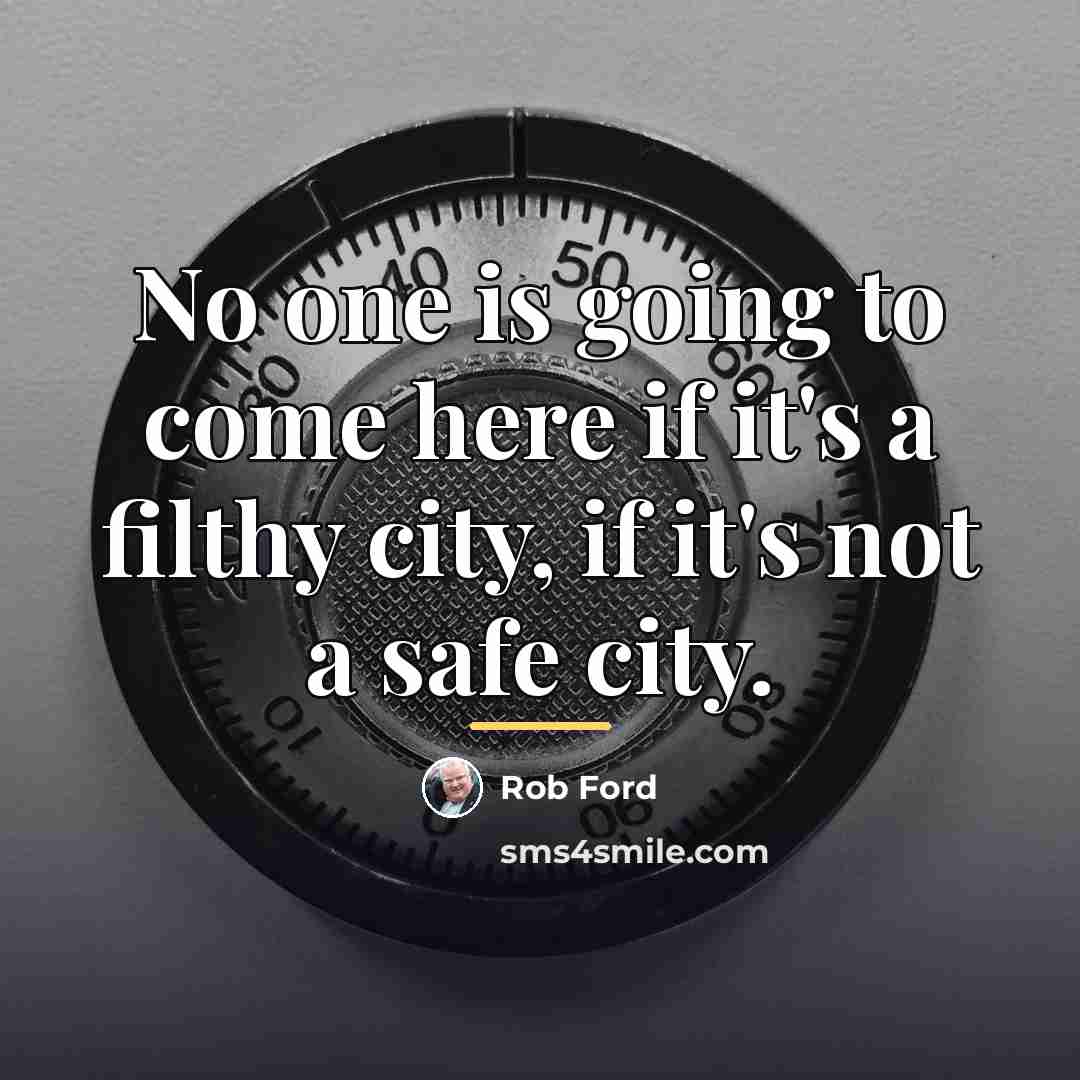 “No one is going to come here if it's a…” quote by Rob Ford