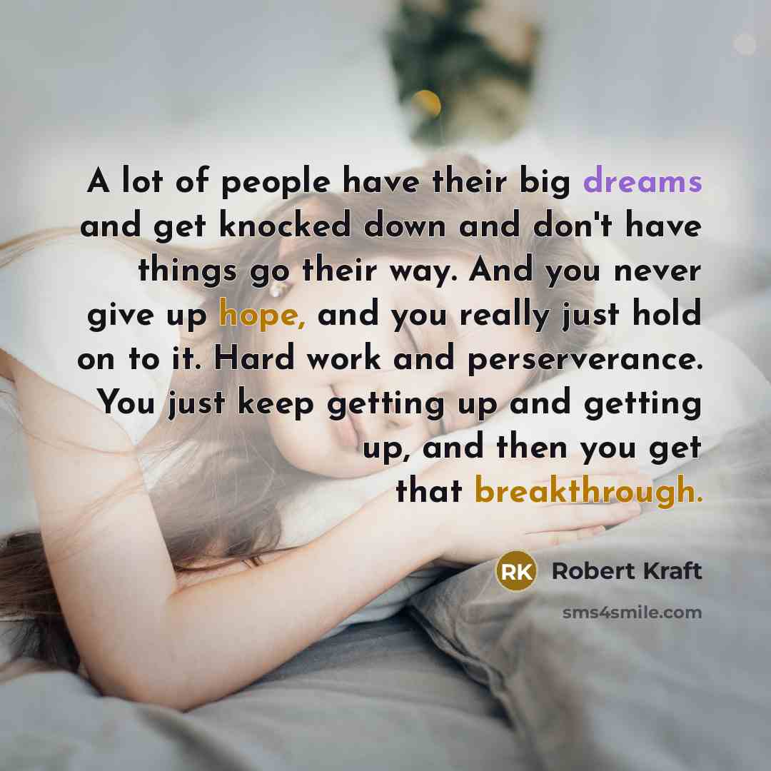“A lot of people have their big dreams and get…” quote by Robert Kraft
