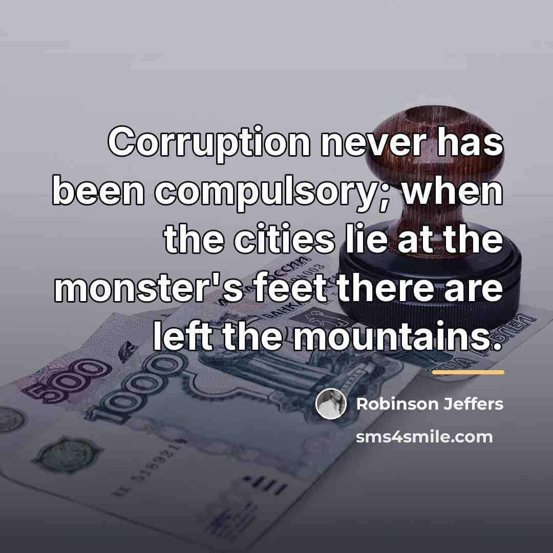 “Corruption never has been compulsory; when the cities lie at…” quote by Robinson Jeffers