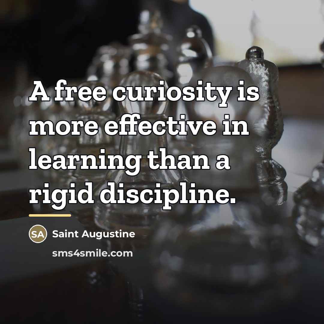“A free curiosity is more effective in learning than a…” quote by Saint Augustine